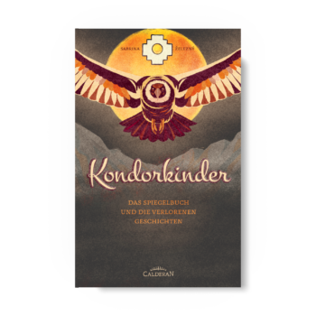 Kondorkinder – Das Spiegelbuch und die verlorenen Geschichten